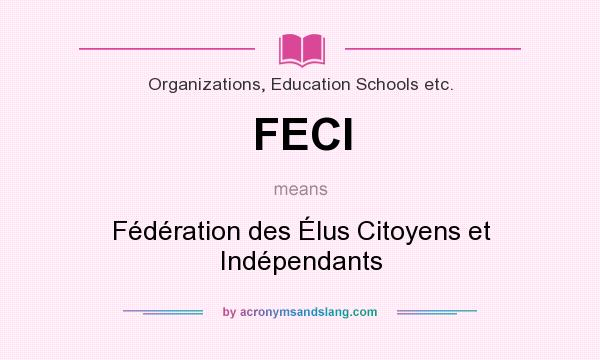 What does FECI mean? It stands for Fédération des Élus Citoyens et Indépendants