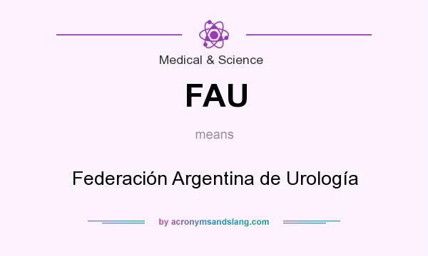 What does FAU mean? It stands for Federación Argentina de Urología