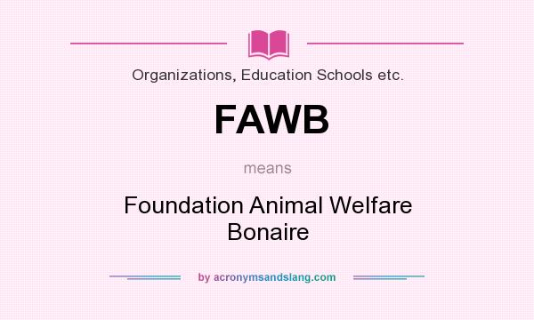 What does FAWB mean? It stands for Foundation Animal Welfare Bonaire
