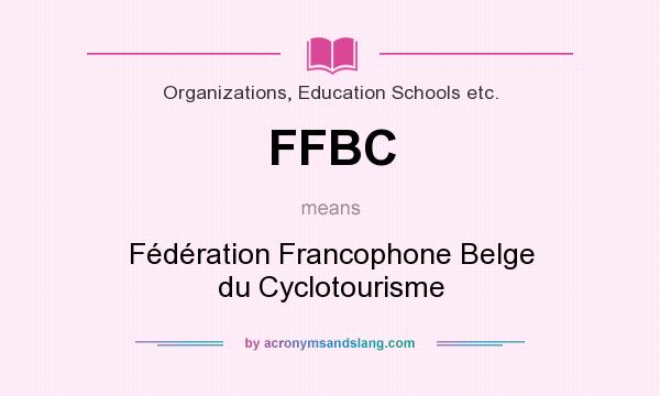 What does FFBC mean? It stands for Fédération Francophone Belge du Cyclotourisme