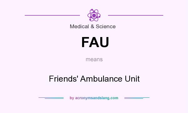 What does FAU mean? It stands for Friends` Ambulance Unit