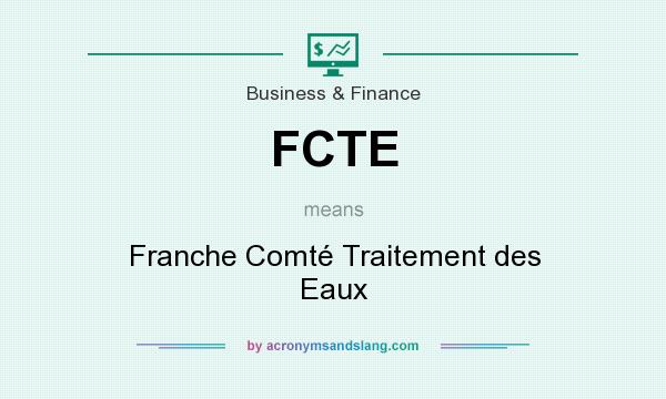 What does FCTE mean? It stands for Franche Comté Traitement des Eaux
