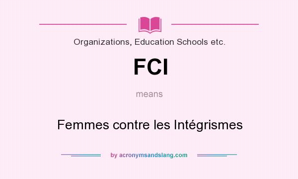 What does FCI mean? It stands for Femmes contre les Intégrismes