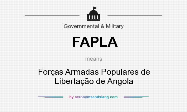 What does FAPLA mean? It stands for Forças Armadas Populares de Libertação de Angola