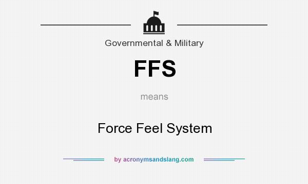 What does FFS mean? It stands for Force Feel System
