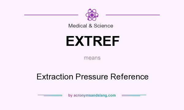 What does EXTREF mean? It stands for Extraction Pressure Reference
