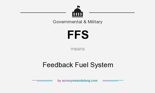 What does FFS mean? It stands for Feedback Fuel System
