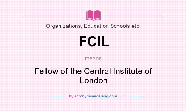 What does FCIL mean? It stands for Fellow of the Central Institute of London