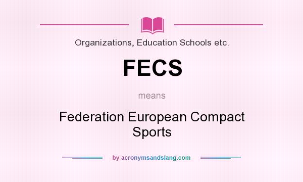 What does FECS mean? It stands for Federation European Compact Sports