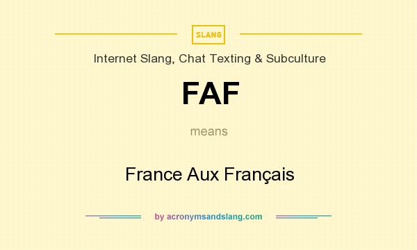 What does FAF mean? It stands for France Aux Français