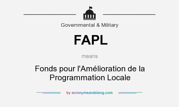 What does FAPL mean? It stands for Fonds pour l`Amélioration de la Programmation Locale