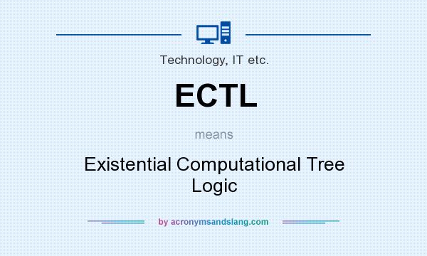 What does ECTL mean? It stands for Existential Computational Tree Logic