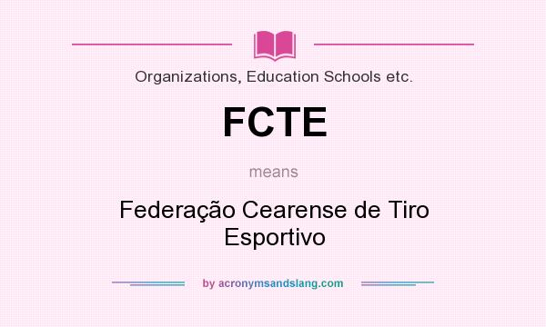 What does FCTE mean? It stands for Federação Cearense de Tiro Esportivo