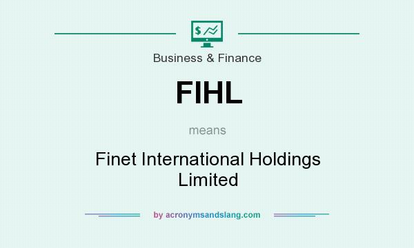 What does FIHL mean? It stands for Finet International Holdings Limited