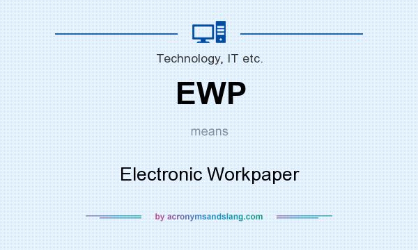What does EWP mean? It stands for Electronic Workpaper