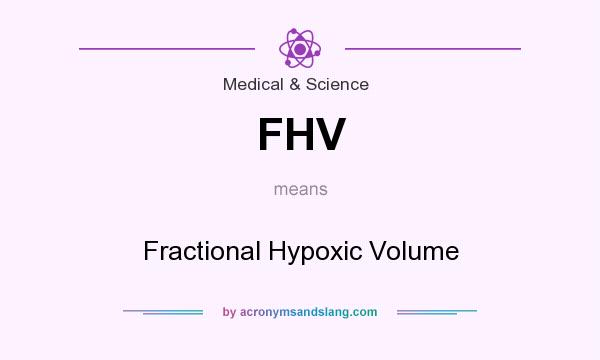 What does FHV mean? It stands for Fractional Hypoxic Volume