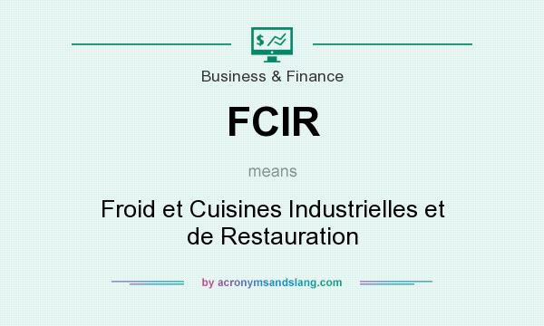 What does FCIR mean? It stands for Froid et Cuisines Industrielles et de Restauration