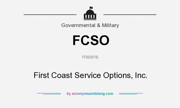 What does FCSO mean? It stands for First Coast Service Options, Inc.