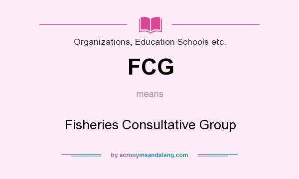 What does FCG mean? It stands for Fisheries Consultative Group