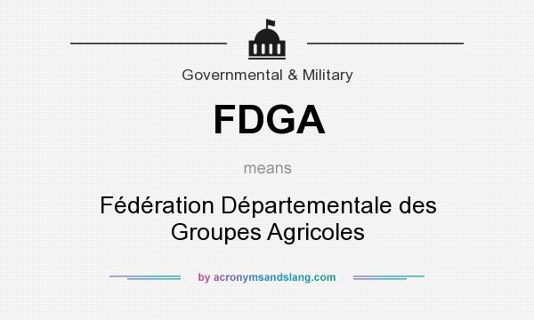What does FDGA mean? It stands for Fédération Départementale des Groupes Agricoles