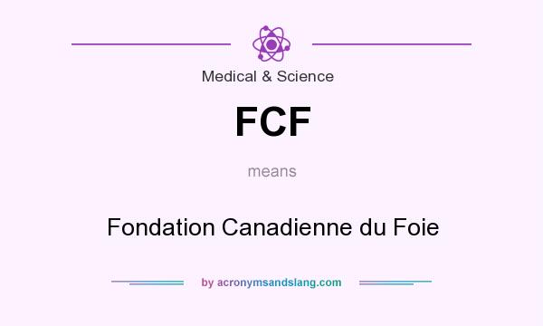 What does FCF mean? It stands for Fondation Canadienne du Foie