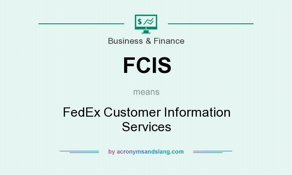 What does FCIS mean? It stands for FedEx Customer Information Services
