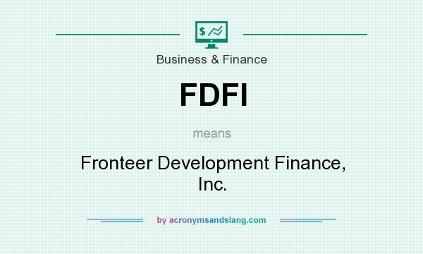 What does FDFI mean? It stands for Fronteer Development Finance, Inc.