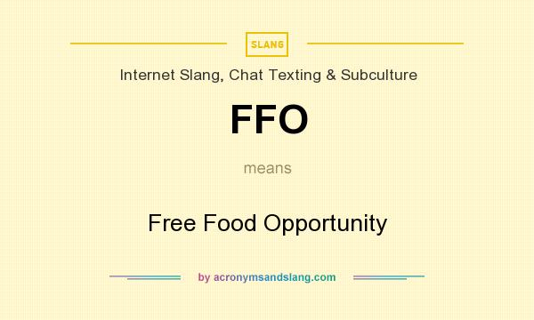 What does FFO mean? It stands for Free Food Opportunity