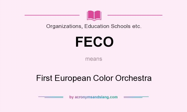 What does FECO mean? It stands for First European Color Orchestra