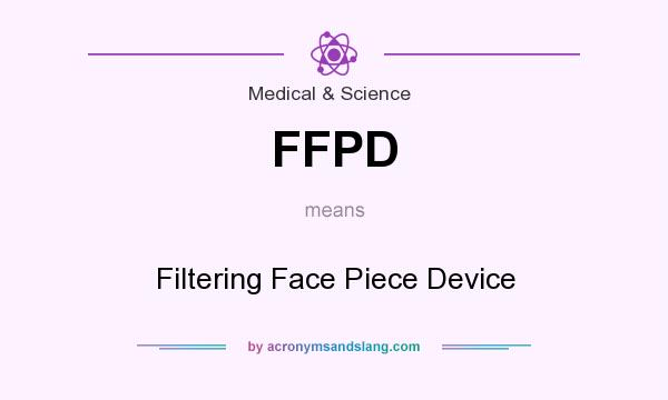 What does FFPD mean? It stands for Filtering Face Piece Device
