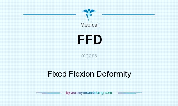 What does FFD mean? It stands for Fixed Flexion Deformity