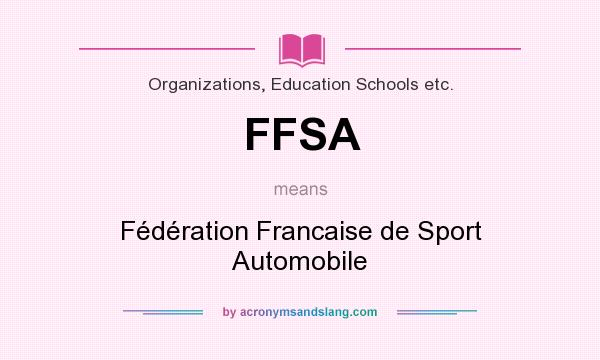 What does FFSA mean? It stands for Fédération Francaise de Sport Automobile