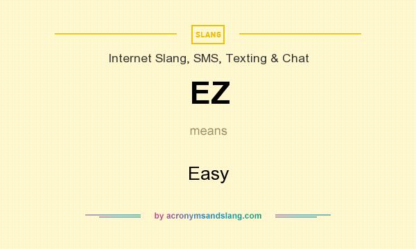 What does EZ mean? It stands for Easy
