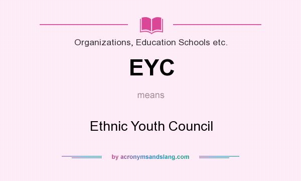 What does EYC mean? It stands for Ethnic Youth Council