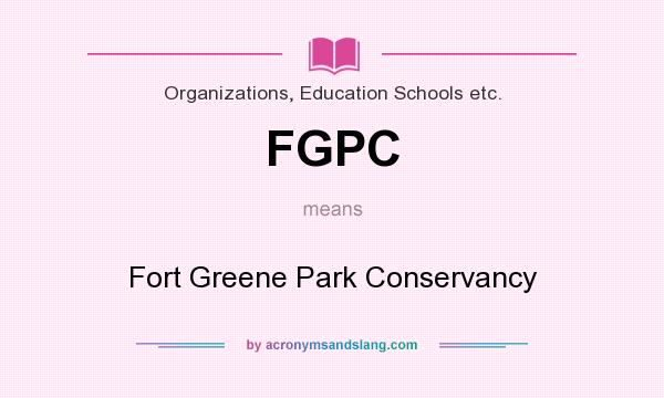 What does FGPC mean? It stands for Fort Greene Park Conservancy