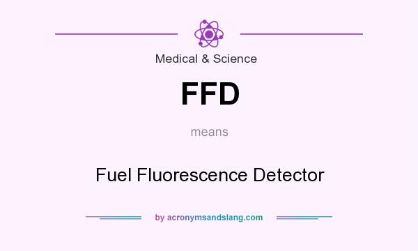 What does FFD mean? It stands for Fuel Fluorescence Detector