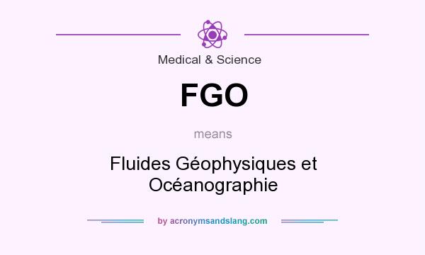 What does FGO mean? It stands for Fluides Géophysiques et Océanographie