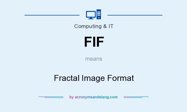 What does FIF mean? It stands for Fractal Image Format