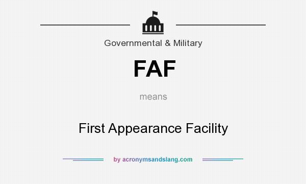What does FAF mean? It stands for First Appearance Facility