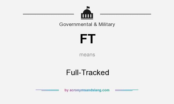 What does FT mean? It stands for Full-Tracked