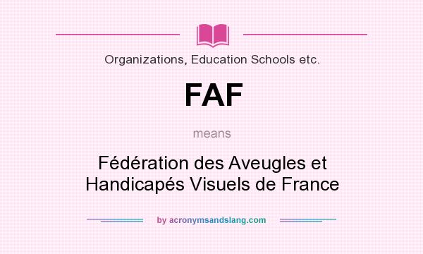 What does FAF mean? It stands for Fédération des Aveugles et Handicapés Visuels de France