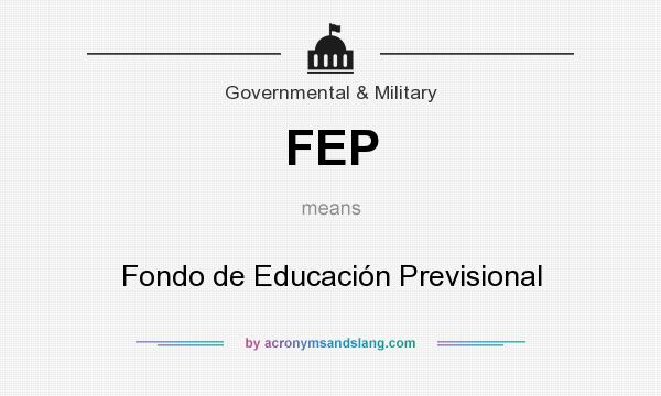 What does FEP mean? It stands for Fondo de Educación Previsional