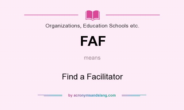 What does FAF mean? It stands for Find a Facilitator