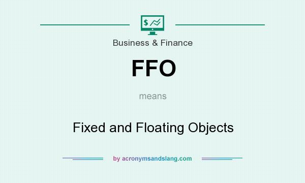 What does FFO mean? It stands for Fixed and Floating Objects