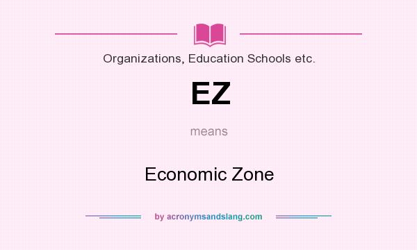 What does EZ mean? It stands for Economic Zone