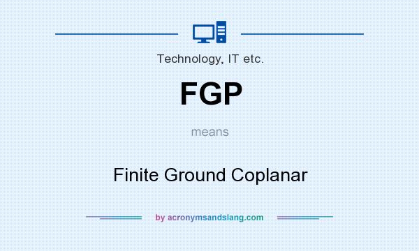 What does FGP mean? It stands for Finite Ground Coplanar