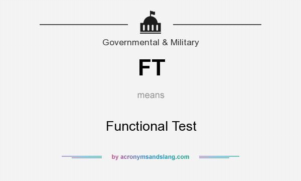 What does FT mean? It stands for Functional Test