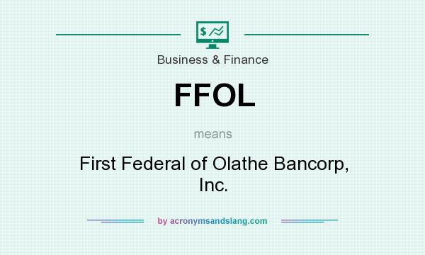 What does FFOL mean? It stands for First Federal of Olathe Bancorp, Inc.