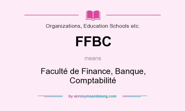 What does FFBC mean? It stands for Faculté de Finance, Banque, Comptabilité