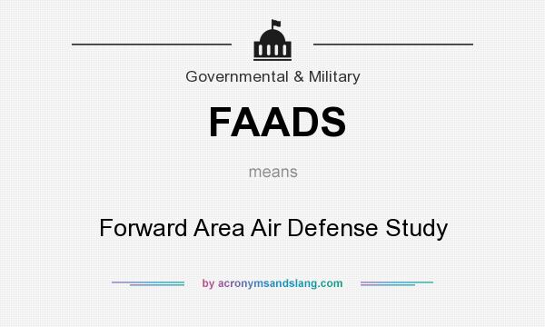 What does FAADS mean? It stands for Forward Area Air Defense Study